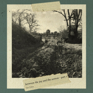 Between The Joy And The Sorrow - Part 2, альбом Ian Yates