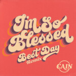I'm So Blessed (Best Day Remix), album by CAIN