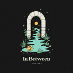 In Between, album by I AM THEY