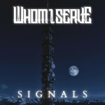 Signals, альбом Whom I Serve