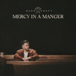 Mercy In A Manger, album by Evan Craft