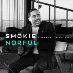 I Still Have You, album by Smokie Norful