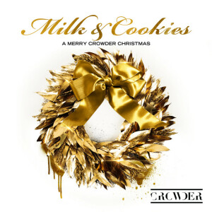 Milk & Cookies: A Merry Crowder Christmas, album by Crowder