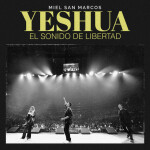 Yeshua el Sonido de Libertad, album by Miel San Marcos