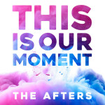 This Is Our Moment, альбом The Afters