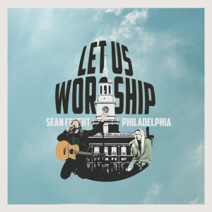 Let Us Worship - Philadelphia, album by Sean Feucht