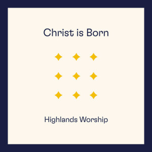 Christ Is Born, album by Highlands Worship