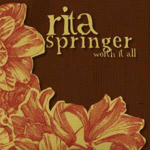 Worth It All, альбом Rita Springer