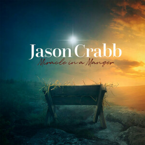 Miracle in a Manger, альбом Jason Crabb