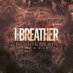 Bruised & Broken, album by I The Breather