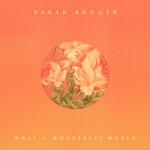 What A Wonderful World, album by Sarah Kroger