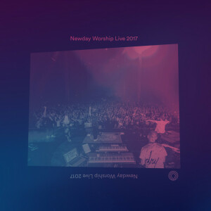 Newday Worship Live 2017, album by Newday