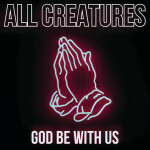 [God be with us], альбом All Creatures