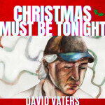 Christmas Must Be Tonight, album by David Vaters
