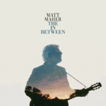 The In Between (from The Chosen), album by Matt Maher