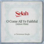 O Come All Ye Faithful (Adore Him), альбом Selah