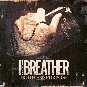Truth And Purpose, album by I The Breather