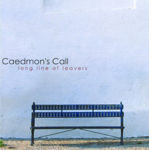 Long Line Of Leavers, альбом Caedmon's Call
