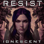 Resist, альбом Ignescent