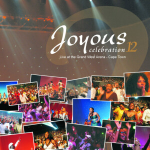 Joyous Celebration 12: Live At The Grand West Arena Cape Town, альбом Joyous Celebration