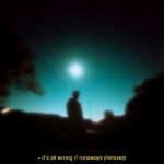 it's all wrong // runaways (remixes), album by ØM-53
