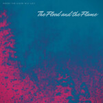The Flood and the Flame, album by Where the Good Way Lies