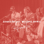 Beautiful Anyway (Acoustic)