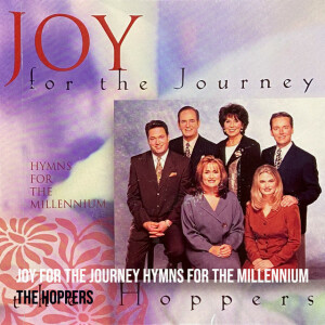 Joy for the Journey Hymns for the Millennium, album by The Hoppers