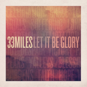 Let It Be Glory, альбом 33Miles