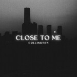 Close to Me, альбом Collington