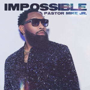 Impossible, album by Pastor Mike Jr.