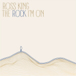 The Rock I'm On, album by Ross King