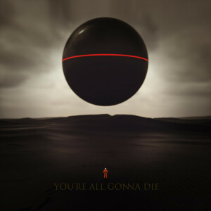 You're All Gonna Die (20th Anniversary Re-Recording), album by OMEGA RAGE