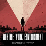 Hostile Work Environment, album by Confessions of a Traitor