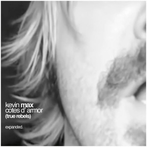 Cotes d' Armor (True Rebeis Expanded), album by Kevin Max