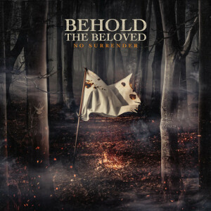 No Surrender, album by Behold the Beloved