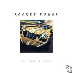 Rocket Power, альбом Future Black