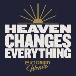 Heaven Changes Everything, альбом Big Daddy Weave