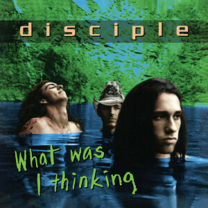 What Was I Thinking, альбом Disciple