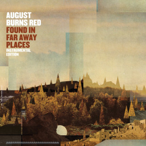 Found In Far Away Places (Instrumental Edition), album by August Burns Red