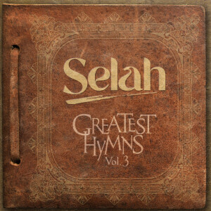 Greatest Hymns, Vol. 3, альбом Selah