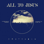 All To Jesus (Live), album by Canyon Hills Worship