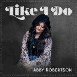 Like I Do, album by Abby Robertson