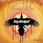 Rainy Day (Acoustic), album by Big Dismal