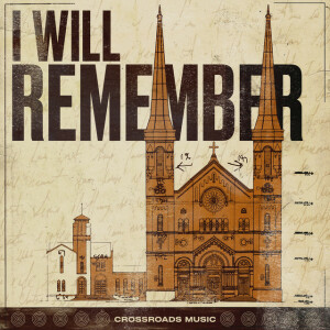 I Will Remember, album by Crossroads Music