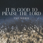 It Is Good To Praise The Lord (Live)