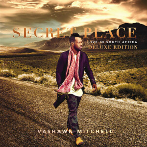 Secret Place (Live In South Africa - Deluxe), альбом VaShawn Mitchell