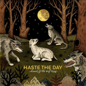 Attack Of The Wolf King, album by Haste The Day