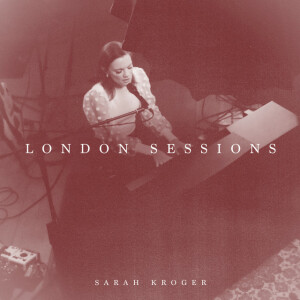 The London Sessions (Live), album by Sarah Kroger