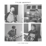 Live From Home, album by Tyler Murphy